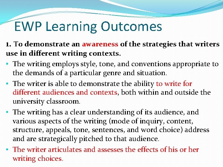 EWP Learning Outcomes 1. To demonstrate an awareness of the strategies that writers use