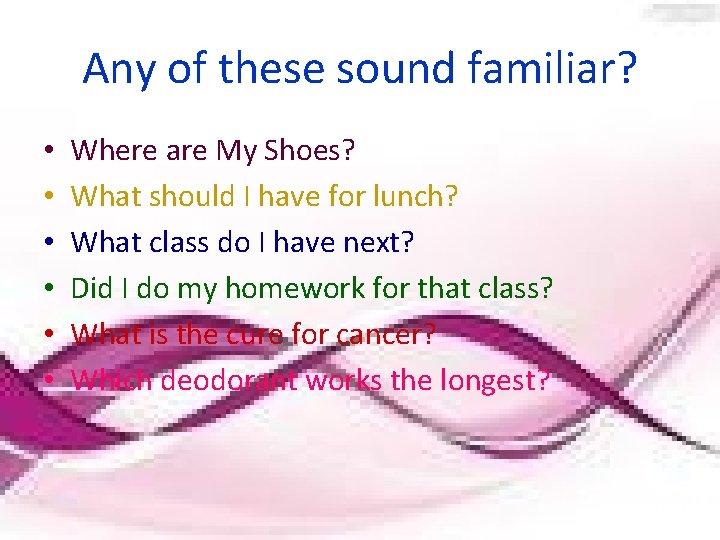 Any of these sound familiar? • • • Where are My Shoes? What should