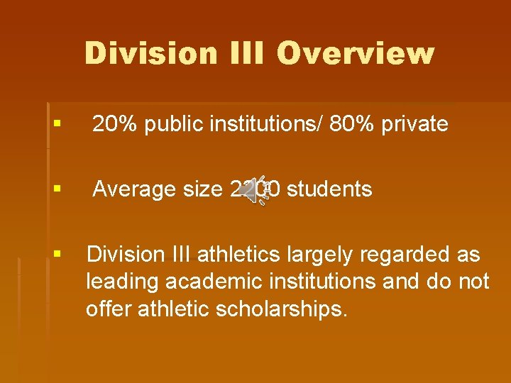 Division III Overview § 20% public institutions/ 80% private § Average size 2200 students