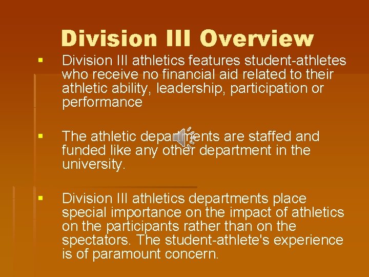 § Division III Overview Division III athletics features student-athletes who receive no financial aid
