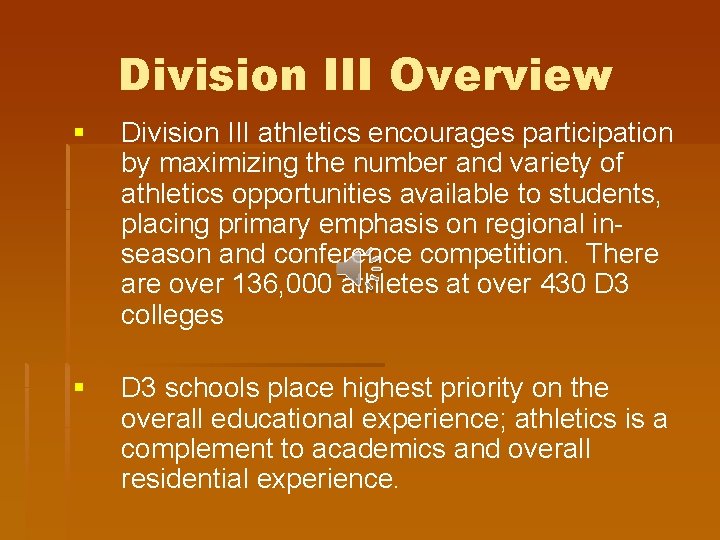 Division III Overview § Division III athletics encourages participation by maximizing the number and