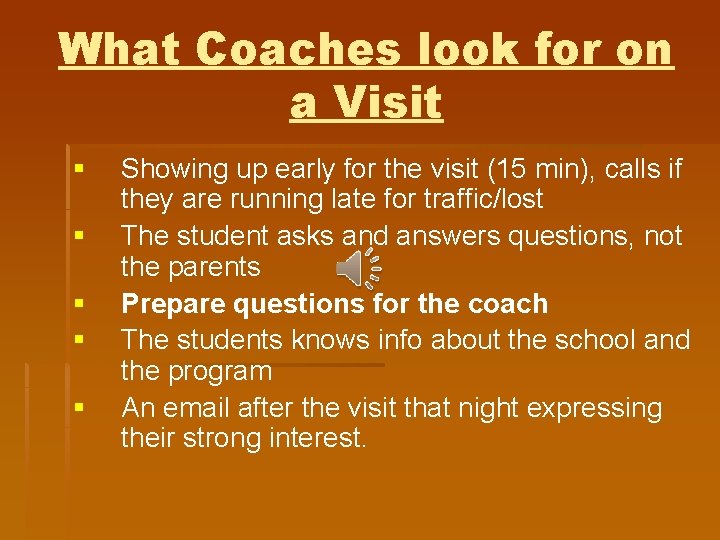 What Coaches look for on a Visit § § § Showing up early for