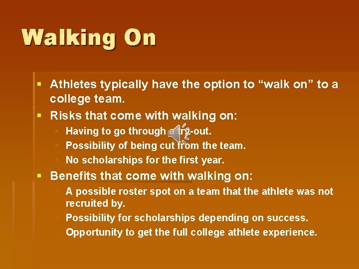 Walking On § Athletes typically have the option to “walk on” to a college