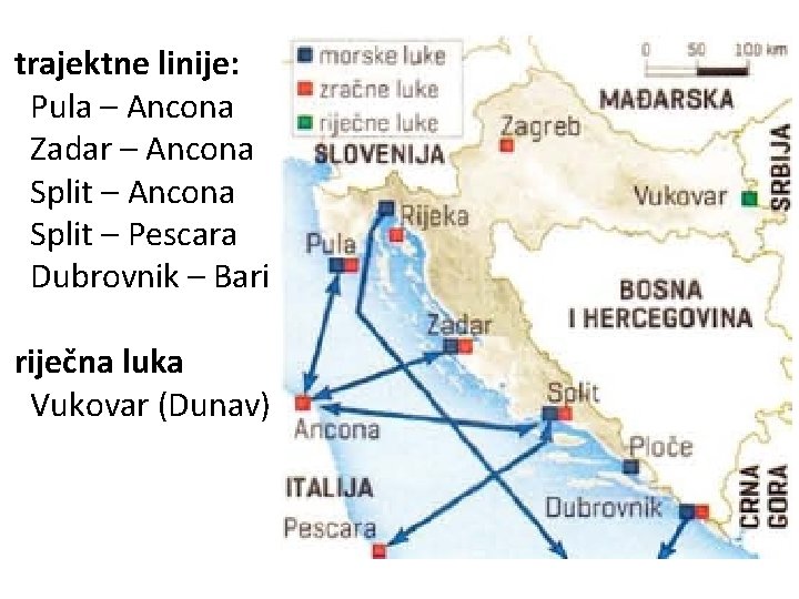 trajektne linije: Pula – Ancona Zadar – Ancona Split – Pescara Dubrovnik – Bari