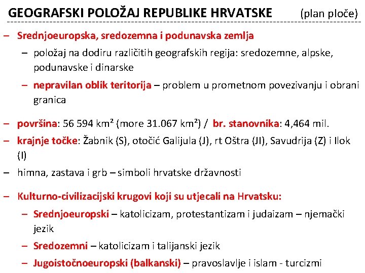 GEOGRAFSKI POLOŽAJ REPUBLIKE HRVATSKE (plan ploče) – Srednjoeuropska, sredozemna i podunavska zemlja – položaj