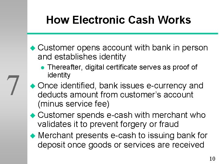 How Electronic Cash Works u Customer opens account with bank in person and establishes