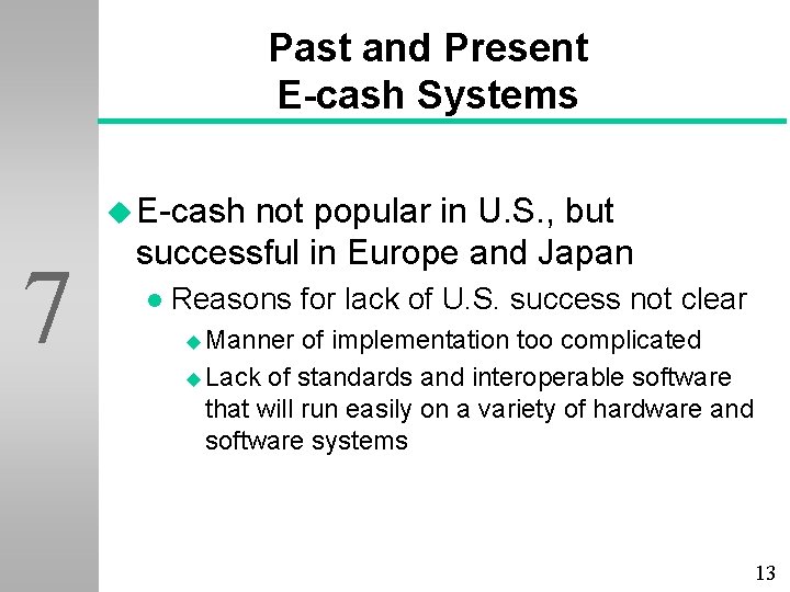 Past and Present E-cash Systems u E-cash 7 not popular in U. S. ,