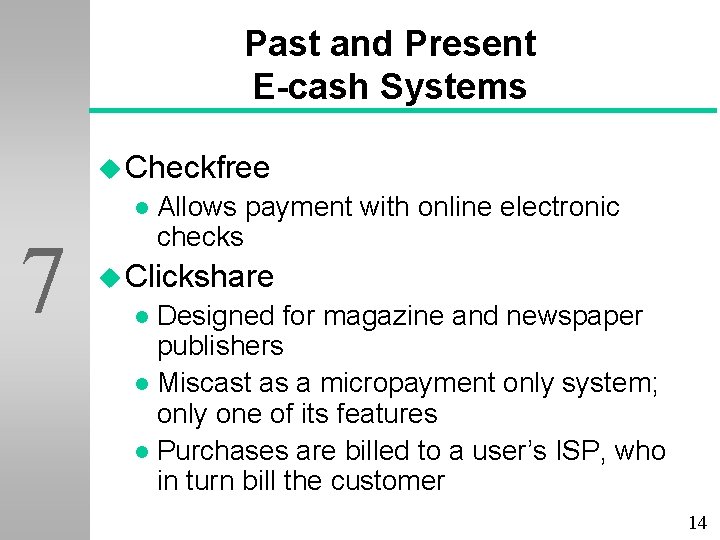 Past and Present E-cash Systems u Checkfree l 7 Allows payment with online electronic