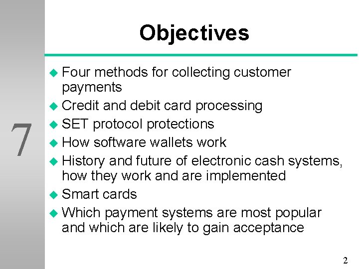 Objectives u Four 7 methods for collecting customer payments u Credit and debit card