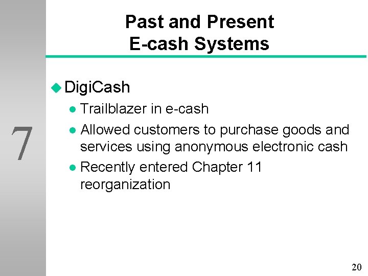 Past and Present E-cash Systems u Digi. Cash Trailblazer in e-cash l Allowed customers