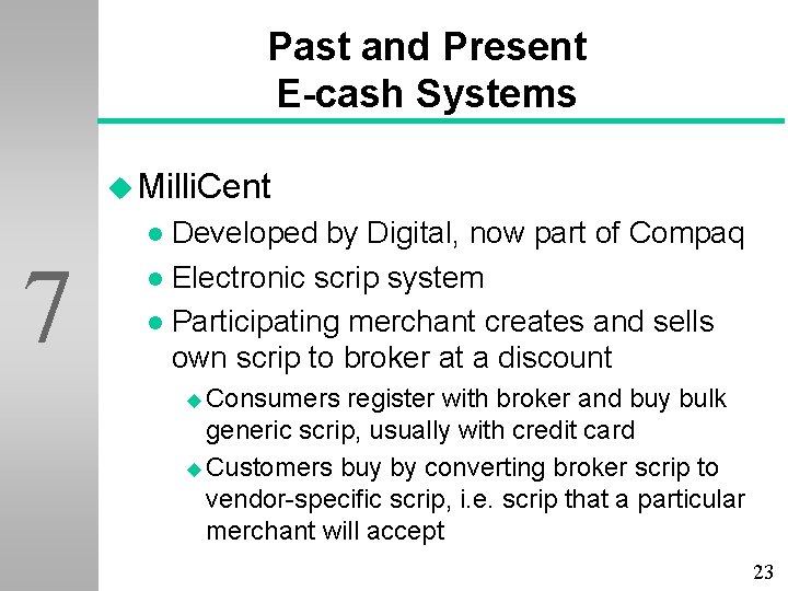 Past and Present E-cash Systems u Milli. Cent Developed by Digital, now part of