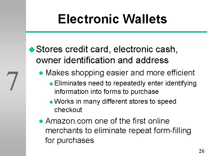 Electronic Wallets u Stores credit card, electronic cash, owner identification and address 7 l