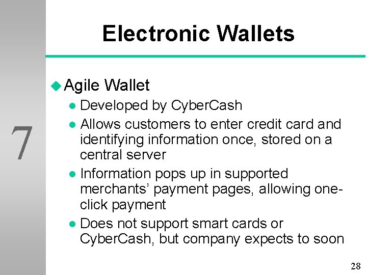 Electronic Wallets u Agile Wallet Developed by Cyber. Cash l Allows customers to enter