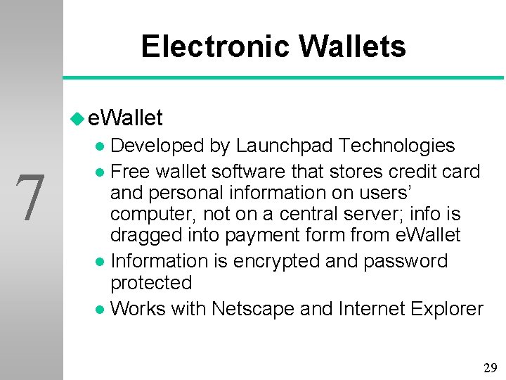 Electronic Wallets u e. Wallet Developed by Launchpad Technologies l Free wallet software that