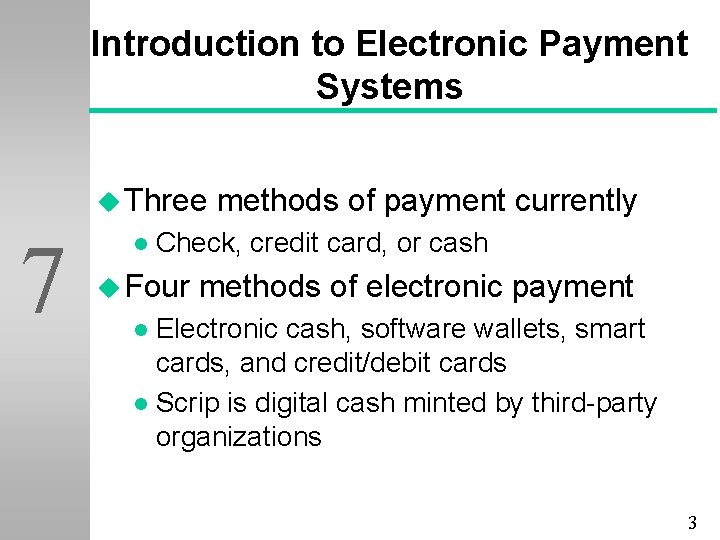 Introduction to Electronic Payment Systems u Three 7 l methods of payment currently Check,