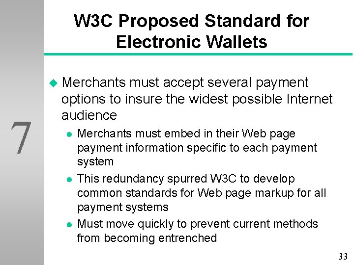 W 3 C Proposed Standard for Electronic Wallets u Merchants 7 must accept several