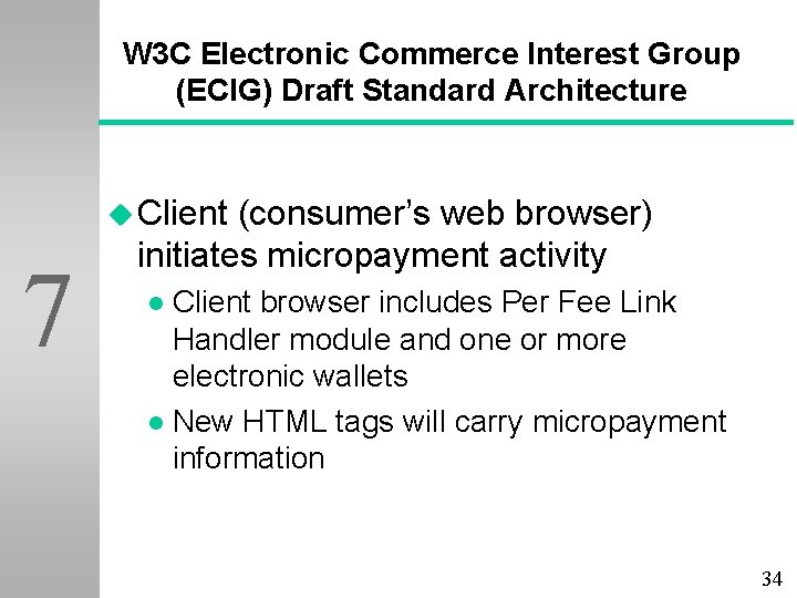 W 3 C Electronic Commerce Interest Group (ECIG) Draft Standard Architecture u Client 7