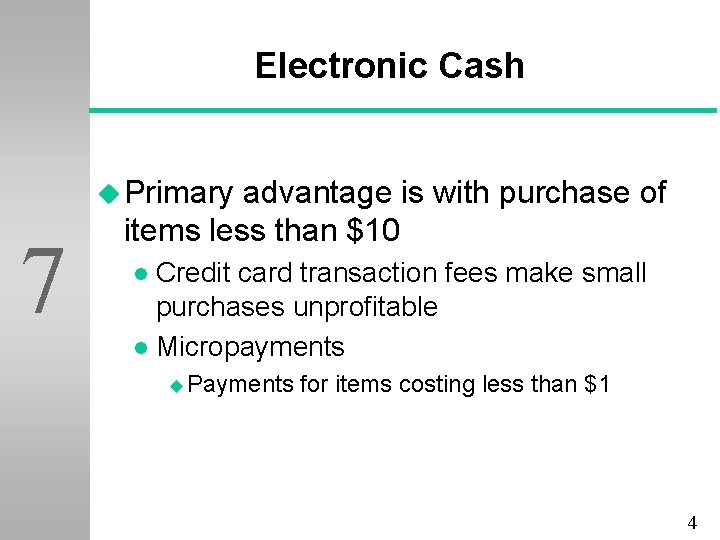 Electronic Cash u Primary 7 advantage is with purchase of items less than $10