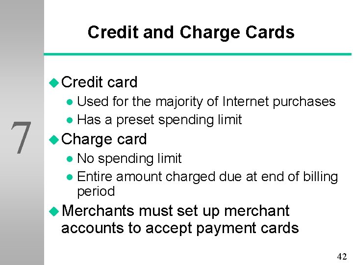 Credit and Charge Cards u Credit card Used for the majority of Internet purchases