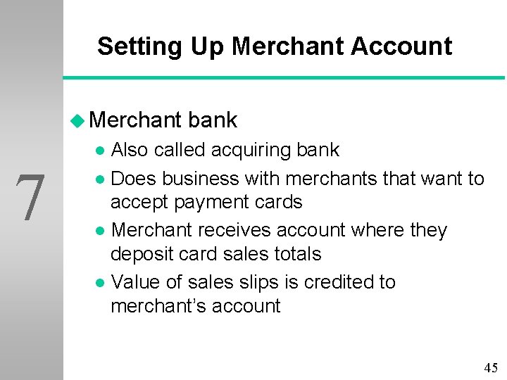 Setting Up Merchant Account u Merchant bank Also called acquiring bank l Does business