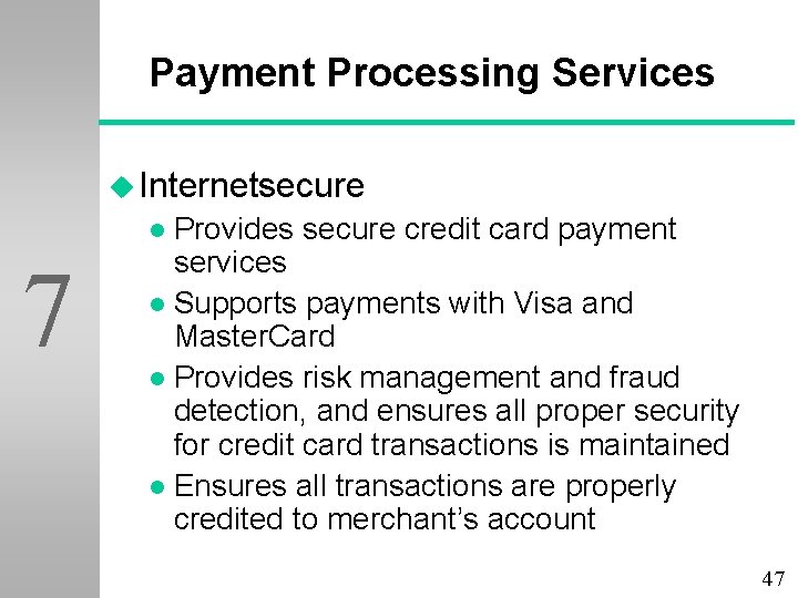 Payment Processing Services u Internetsecure Provides secure credit card payment services l Supports payments