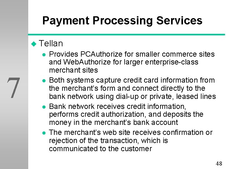 Payment Processing Services u Tellan l 7 l l l Provides PCAuthorize for smaller