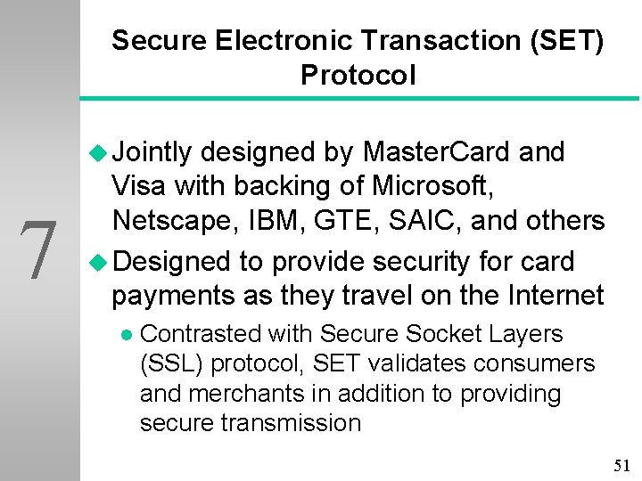 Secure Electronic Transaction (SET) Protocol u Jointly 7 designed by Master. Card and Visa