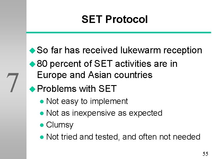 SET Protocol u So 7 far has received lukewarm reception u 80 percent of