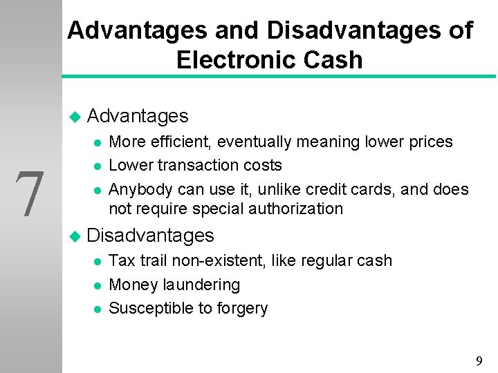 Advantages and Disadvantages of Electronic Cash u Advantages l 7 l l More efficient,