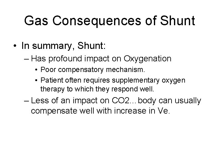 Gas Consequences of Shunt • In summary, Shunt: – Has profound impact on Oxygenation