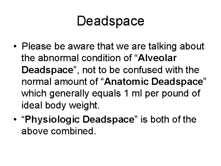Deadspace • Please be aware that we are talking about the abnormal condition of