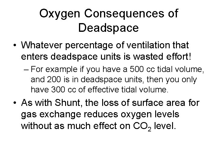 Oxygen Consequences of Deadspace • Whatever percentage of ventilation that enters deadspace units is