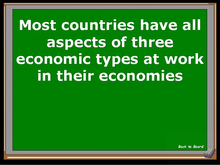 Most countries have all aspects of three economic types at work in their economies