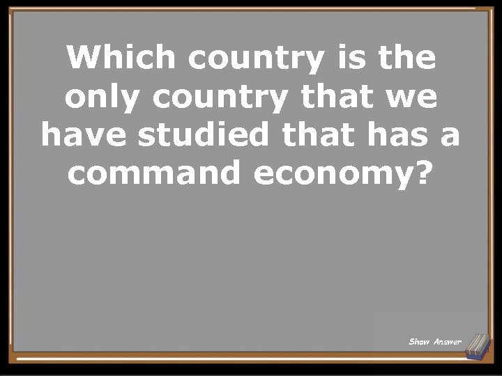 Which country is the only country that we have studied that has a command
