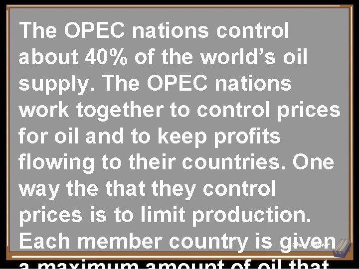 The OPEC nations control about 40% of the world’s oil supply. The OPEC nations