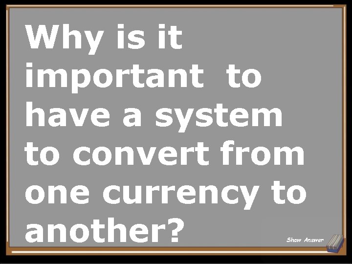 Why is it important to have a system to convert from one currency to