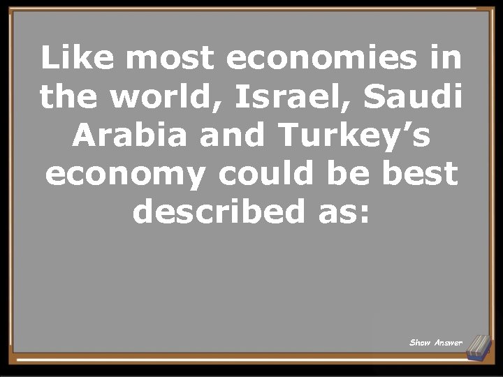 Like most economies in the world, Israel, Saudi Arabia and Turkey’s economy could be