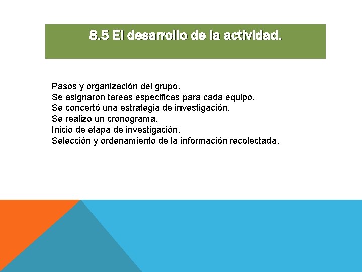 8. 5 El desarrollo de la actividad. Pasos y organización del grupo. Se asignaron