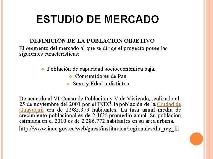 ESTUDIO DE MERCADO DEFINICIÓN DE LA POBLACIÓN OBJETIVO El segmento del mercado al que