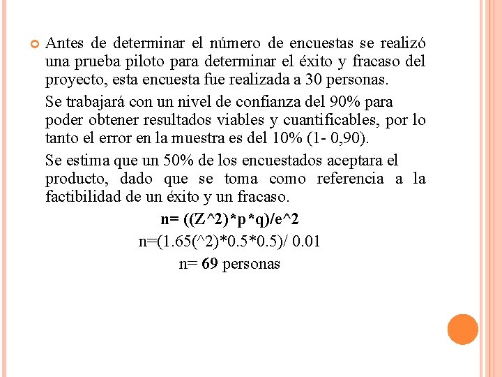  Antes de determinar el número de encuestas se realizó una prueba piloto para