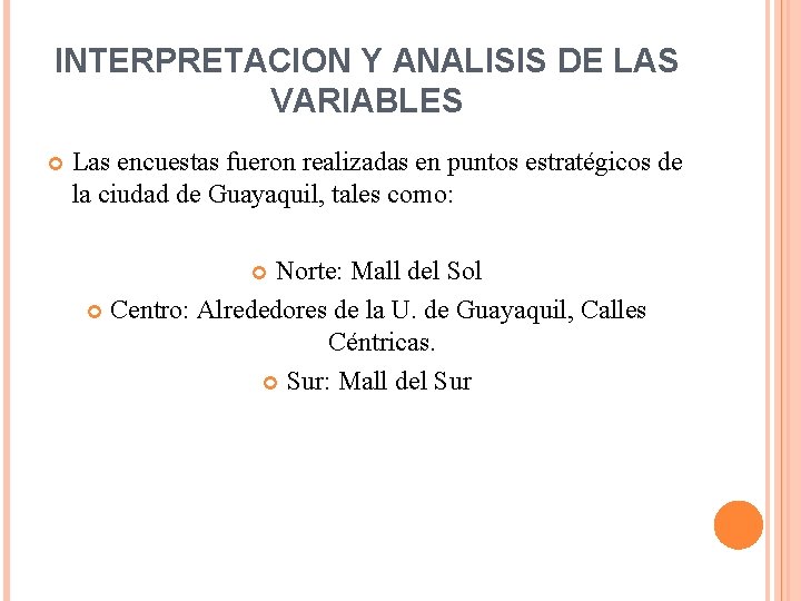 INTERPRETACION Y ANALISIS DE LAS VARIABLES Las encuestas fueron realizadas en puntos estratégicos de