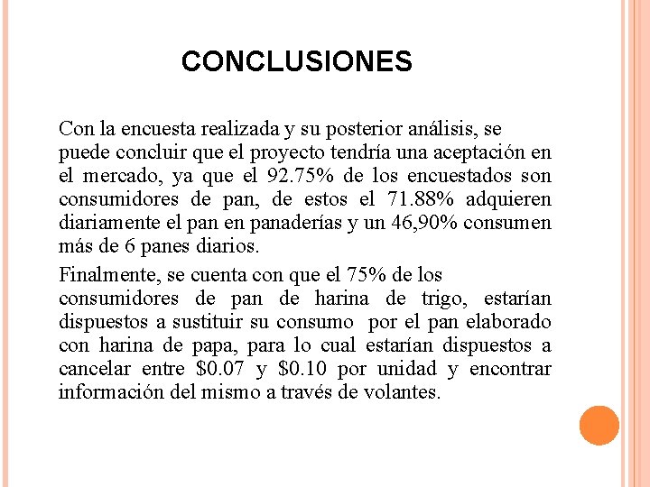 CONCLUSIONES Con la encuesta realizada y su posterior análisis, se puede concluir que el