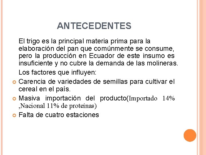 ANTECEDENTES El trigo es la principal materia prima para la elaboración del pan que