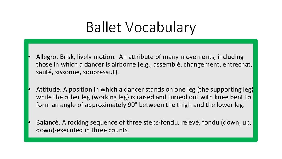 Ballet Vocabulary • Allegro. Brisk, lively motion. An attribute of many movements, including those