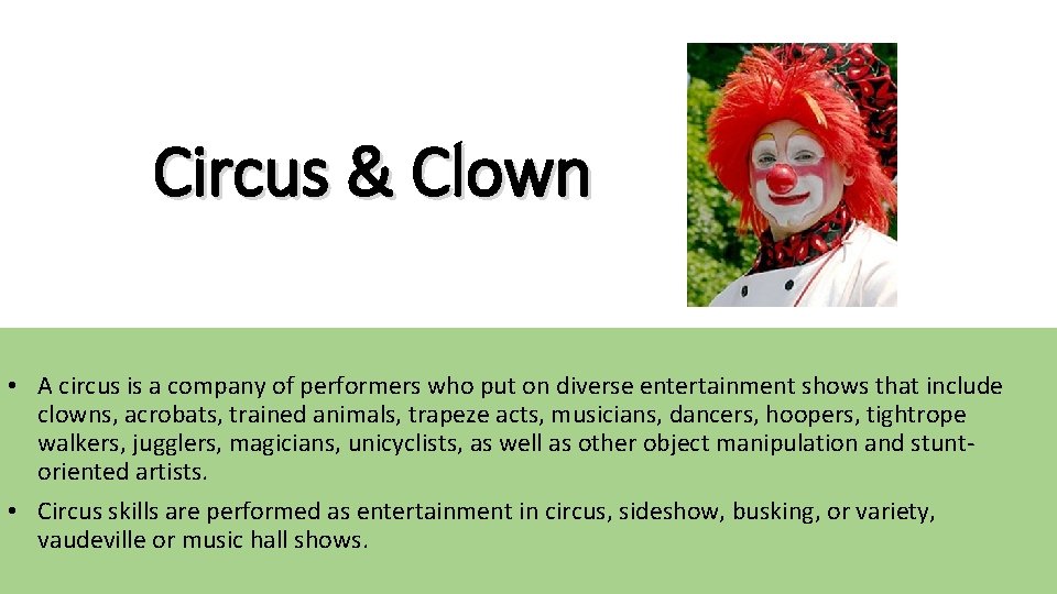 Circus & Clown • A circus is a company of performers who put on