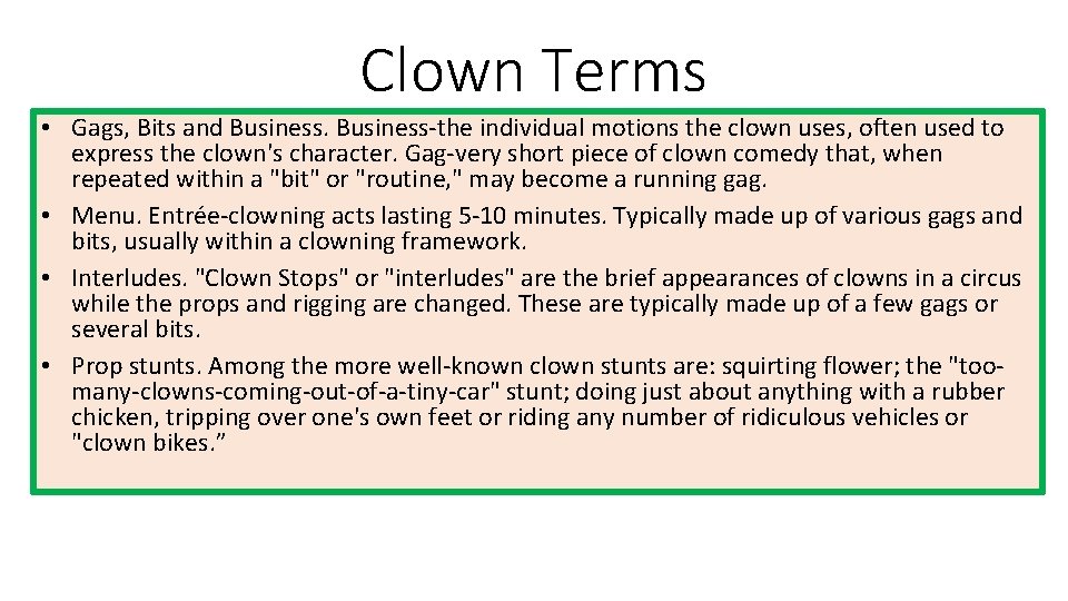 Clown Terms • Gags, Bits and Business-the individual motions the clown uses, often used