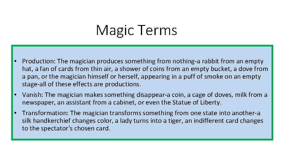 Magic Terms • Production: The magician produces something from nothing-a rabbit from an empty