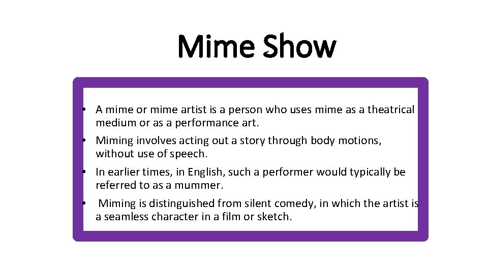 Mime Show • A mime or mime artist is a person who uses mime