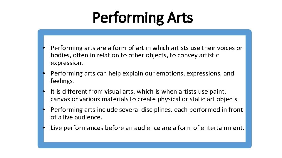 Performing Arts • Performing arts are a form of art in which artists use