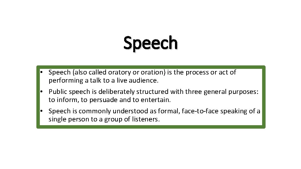 Speech • Speech (also called oratory or oration) is the process or act of